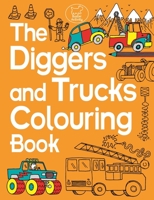The Diggers and Trucks Colouring Book 1780552505 Book Cover