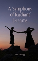 A Symphony of Radiant Dreams B0DQ1VJ4JX Book Cover
