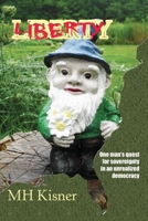 Liberty One Man's Quest for Sovereignty in an Unrealized Democracy 0984560548 Book Cover
