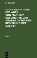 Des Abts von Marigny Geschichte der Araber unter der Regierung der Califen 3112669657 Book Cover