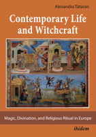 Contemporary Life and Witchcraft: Magic, Divination, and Religious Ritual in Europe 3838207785 Book Cover