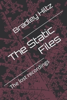 The Static Files: The lost recordings B0HC2TS12S Book Cover