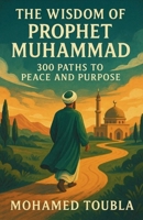 Unveiling the Prophet's Path: Wisdom for Inner Peace & Outer Impact B0FFWNM71Z Book Cover
