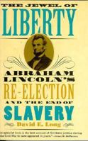 The Jewel of Liberty: Abraham Lincoln's Re-Election and the End of Slavery 0811734412 Book Cover