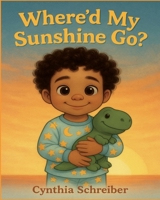 Where'd My Sunshine Go?: A Kyrie Adventure (Kyrie's Adventure) B0F9PSCBVJ Book Cover