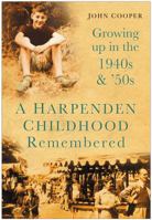 Harpenden Childhood Remembered: Growing Up In The 1940s And 50s 0750948922 Book Cover