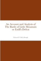 An Account and Analysis of The Battle of Little Mountain or Estill's Defeat 1387555715 Book Cover
