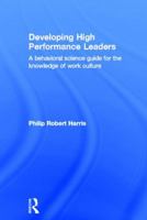 Developing High Performance Leaders: A Behavioral Science Guide for the Knowledge of Work Culture 0415500680 Book Cover
