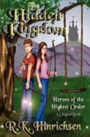 The Hidden Kingdom: Heroes of the Hidden Kingdom (Vol. 1) 1466429747 Book Cover