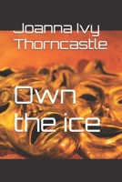 Own the ice (The Ownership Series) B0H858VKFP Book Cover