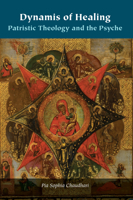 Dynamis of Healing: Patristic Theology and the Psyche 0823284646 Book Cover