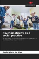 Psychomotricity as a social practice 6208719526 Book Cover