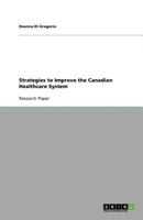 Strategies to Improve the Canadian Healthcare System 3640800540 Book Cover