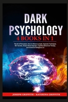 Dark Psychology: 4BOOKS IN 1 The Art of Persuasion, How to influence people, Hypnosis Techniques, NLP secrets, Analyze Body language, Cognitive Behavioral Therapy, and Emotional Intelligence 2.0 1446785246 Book Cover