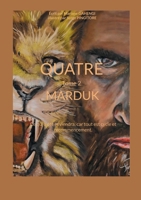 QUATRE - Tome 2 - Marduk: Ce qui a été reviendra, car tout est cycle et recommencement. (French Edition) 2322636932 Book Cover