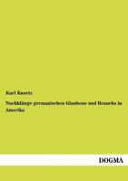Nachkl Nge Germanischen Glaubens Und Brauchs in Amerika 3846014362 Book Cover
