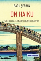 On Haiku: An Essay, 72 haiku, and 1 haibun B0C9SF233B Book Cover