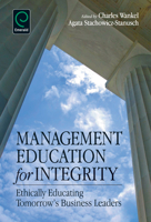 Management Education for Integrity: Ethically Educating Tomorrow's Business Leaders 1780520689 Book Cover