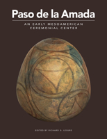 Paso de la Amada: An Early Mesoamerican Ceremonial Center 1950446158 Book Cover
