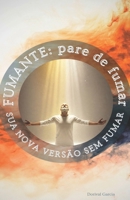 FUMANTE: pare de fumar: sua nova versão sem fumar (Portuguese Edition) B0F2T8MKL5 Book Cover
