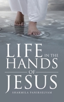 Life in the Hands of Jesus 166425952X Book Cover