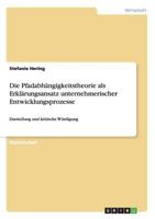 Die Pfadabh�ngigkeitstheorie als Erkl�rungsansatz unternehmerischer Entwicklungsprozesse: Darstellung und kritische W�rdigung 3656216673 Book Cover