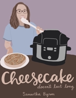 Cheesecake: doesn't last long 0578965739 Book Cover