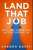 Land That Job - Moving Forward After Covid-19: Premium Hardcover Edition null Book Cover