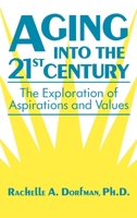 Aging into the 21st Century: The Exploration of Aspirations and Values 0876306431 Book Cover