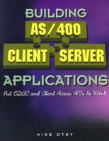 Building AS/400 Client Server Applications: Put ODBC and Client Access APIs to Work 1882419693 Book Cover