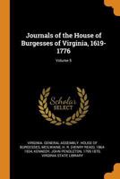 Journals of the House of Burgesses of Virginia, 1619-1776; Volume 5 0353255327 Book Cover