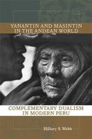 Yanantin and Masintin in the Andean World: Complementary Dualism in Modern Peru 0826350720 Book Cover