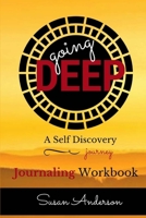 Going Deep: A Self Discovery Journey 1537225472 Book Cover