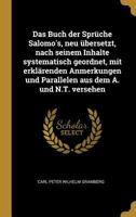 Das Buch Der Spr�che Salomo's, Neu �bersetzt, Nach Seinem Inhalte Systematisch Geordnet, Mit Erkl�renden Anmerkungen Und Parallelen Aus Dem A. Und N.T. Versehen 0274258595 Book Cover