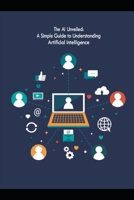 Demystifying AI: Understanding Artificial Intelligence, Its Impact, and the Future Ahead B0DZD71Z15 Book Cover