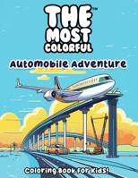 The Most Colorful™ - Automobile Adventure: Coloring book for kids B0CKLZFYHN Book Cover