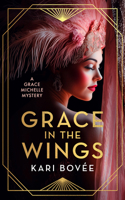 Grace in the Wings: A 1920's Grace Michelle Murder Mystery (Grace Michelle Mysteries) 1036706362 Book Cover