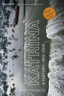 Katrina: A History, 1915-2015 0674271076 Book Cover