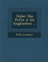 Ueber Das Pr�fix A Im Englischen ... 1249970741 Book Cover