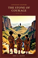 Stone of Courage : Covenant Keepers, No 1 098202424X Book Cover