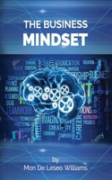 The Business Mindset: Unlocking Your Potential One Chapter at a Time 171669163X Book Cover