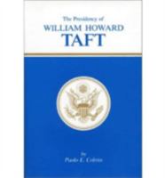 The Presidency of William Howard Taft 0700600965 Book Cover