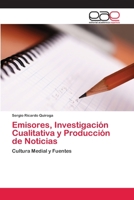 Emisores, Investigación Cualitativa y Producción de Noticias: Cultura Medial y Fuentes 3845495111 Book Cover