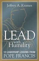 Lead with Humility: 12 Leadership Lessons from Pope Francis 0814449115 Book Cover