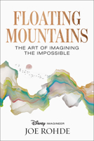 Floating Mountains: The Art of Imagining the Impossible 1426224915 Book Cover