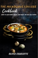 The Microwave College Cookbook:: Quick Fix Main Dishes, Snacks, Side Dishes And Mug Meal Recipes B0BLQYVPL7 Book Cover