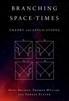 Branching Space-Times: Theory and Applications 0190884312 Book Cover