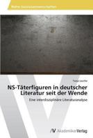 NS-Taterfiguren in Deutscher Literatur Seit Der Wende 3639496388 Book Cover