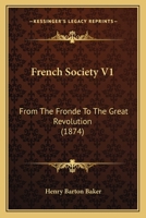 French Society V1: From The Fronde To The Great Revolution 1436853524 Book Cover