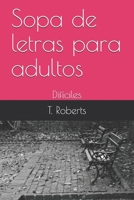 Sopa de letras para adultos: Difíciles (Spanish Edition) B08BWCFXZY Book Cover